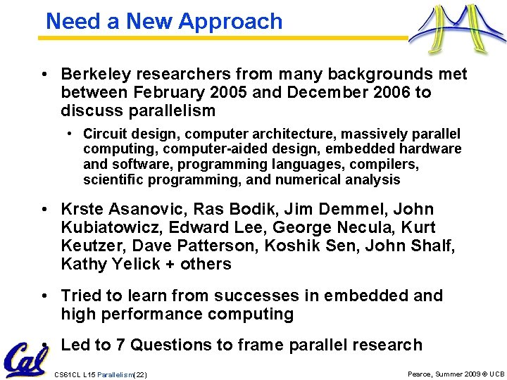 Need a New Approach • Berkeley researchers from many backgrounds met between February 2005