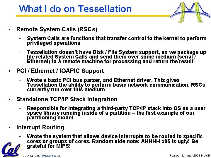 What I do on Tessellation • Remote System Calls (RSCs) • System Calls are