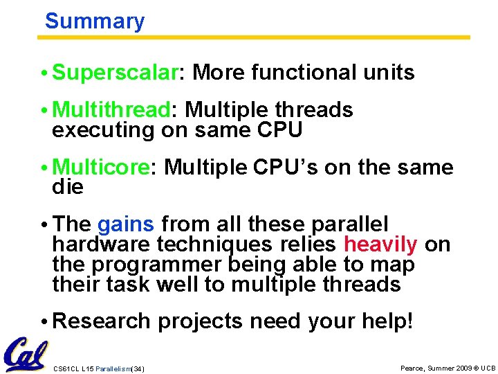 Summary • Superscalar: More functional units • Multithread: Multiple threads executing on same CPU