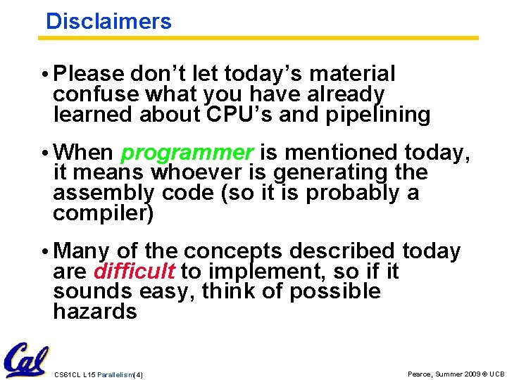 Disclaimers • Please don’t let today’s material confuse what you have already learned about
