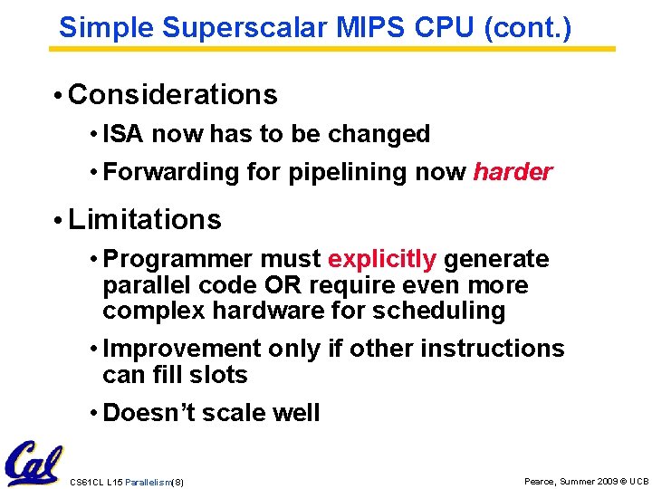 Simple Superscalar MIPS CPU (cont. ) • Considerations • ISA now has to be