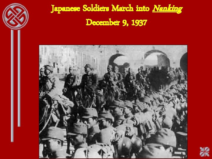 Japanese Soldiers March into Nanking December 9, 1937 