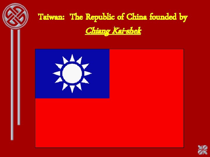 Taiwan: The Republic of China founded by Chiang Kai-shek 