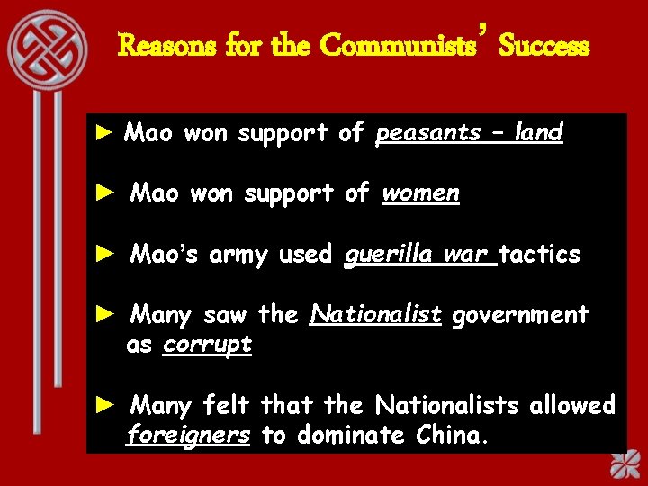 Reasons for the Communists’ Success ► Mao won support of peasants – land ►