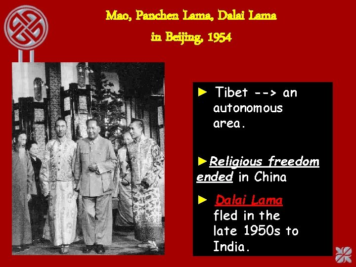 Mao, Panchen Lama, Dalai Lama in Beijing, 1954 ► Tibet --> an autonomous area.
