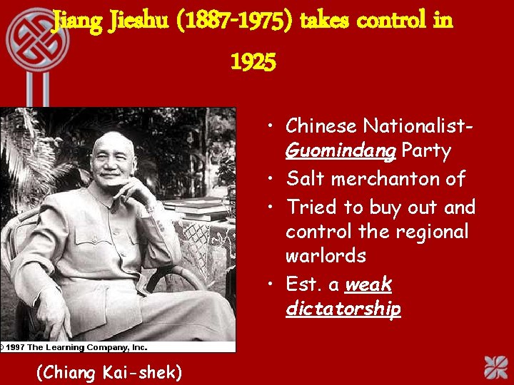 Jiang Jieshu (1887 -1975) takes control in 1925 • Chinese Nationalist. Guomindang Party •