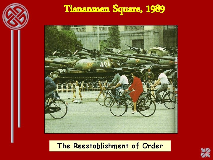 Tiananmen Square, 1989 The Reestablishment of Order 