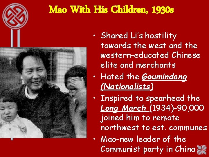 Mao With His Children, 1930 s • Shared Li’s hostility towards the west and