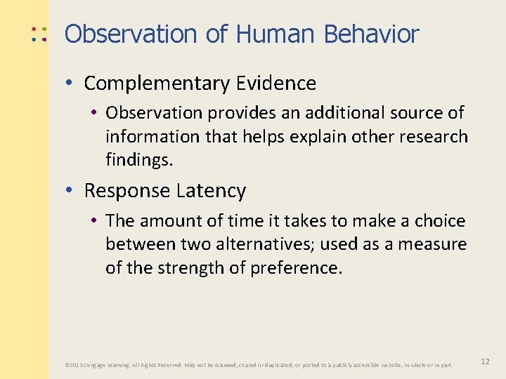 Observation of Human Behavior • Complementary Evidence • Observation provides an additional source of
