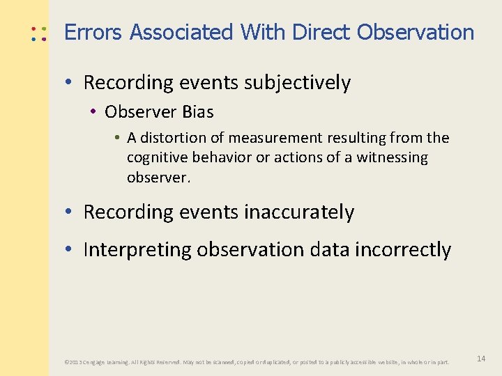 Errors Associated With Direct Observation • Recording events subjectively • Observer Bias • A