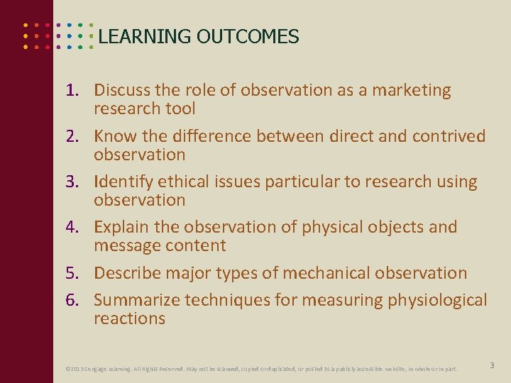 LEARNING OUTCOMES 1. Discuss the role of observation as a marketing research tool 2.