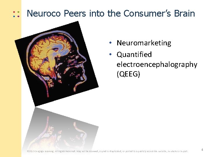 Neuroco Peers into the Consumer’s Brain • Neuromarketing • Quantified electroencephalography (QEEG) © 2013
