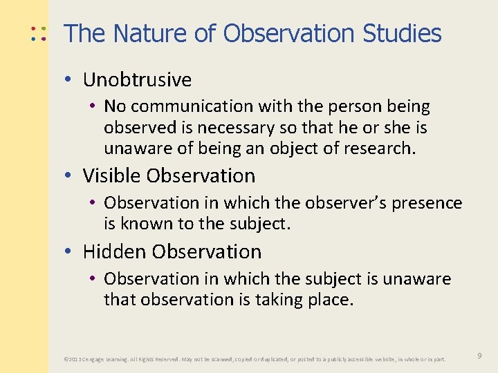 The Nature of Observation Studies • Unobtrusive • No communication with the person being