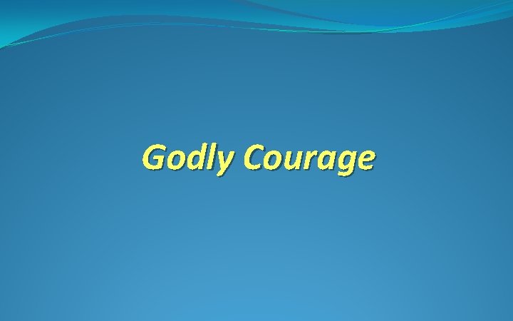 Godly Courage 