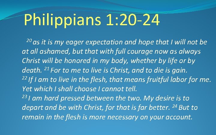 Philippians 1: 20 -24 20 as it is my eager expectation and hope that