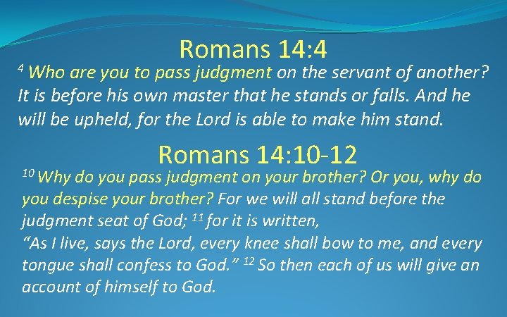 4 Who Romans 14: 4 are you to pass judgment on the servant of