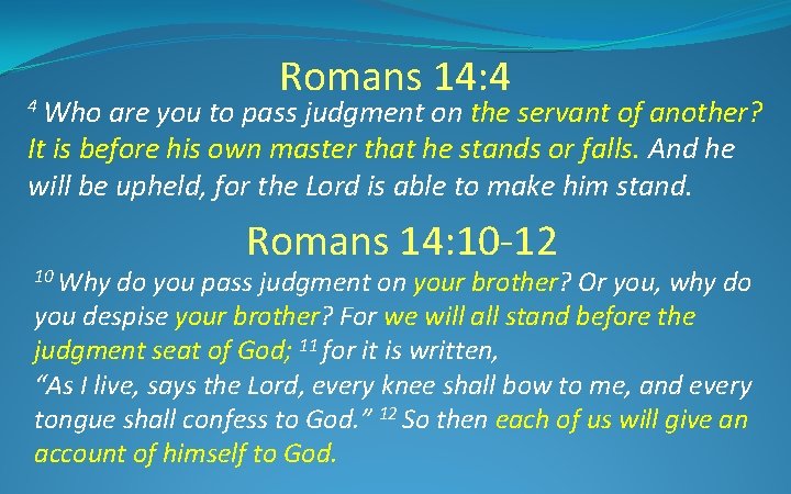 4 Who Romans 14: 4 are you to pass judgment on the servant of