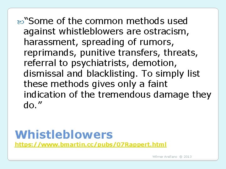  “Some of the common methods used against whistleblowers are ostracism, harassment, spreading of