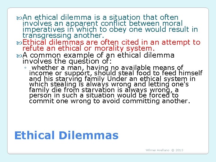  An ethical dilemma is a situation that often involves an apparent conflict between