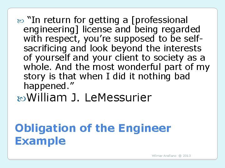 “In return for getting a [professional engineering] license and being regarded with respect, you’re