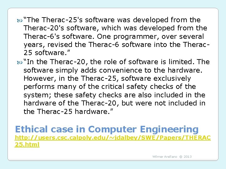  “The Therac-25's software was developed from the Therac-20's software, which was developed from