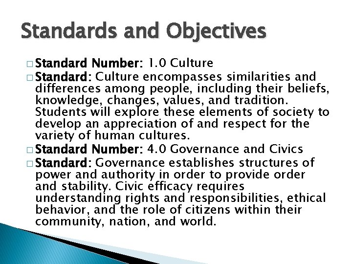 Standards and Objectives � Standard Number: 1. 0 Culture � Standard: Culture encompasses similarities