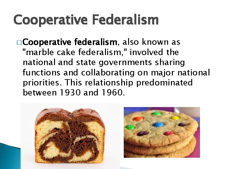 Cooperative Federalism � Cooperative federalism, also known as "marble cake federalism, " involved the