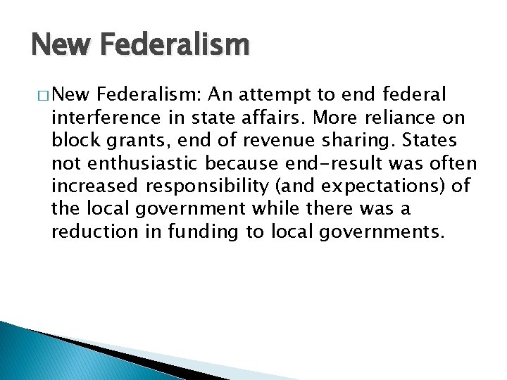 New Federalism � New Federalism: An attempt to end federal interference in state affairs.