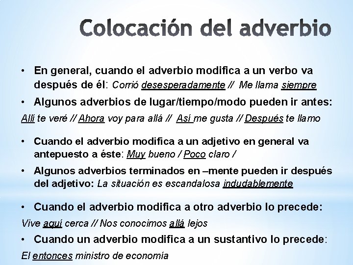  • En general, cuando el adverbio modifica a un verbo va después de