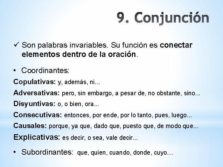 ü Son palabras invariables. Su función es conectar elementos dentro de la oración. •