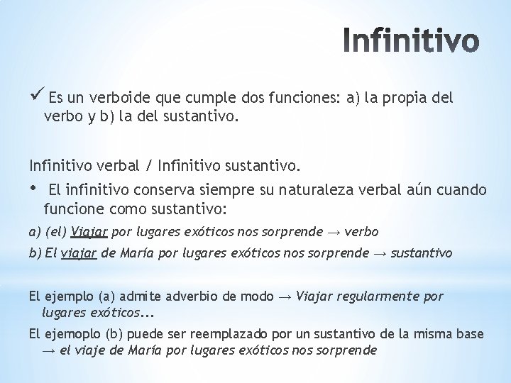 ü Es un verboide que cumple dos funciones: a) la propia del verbo y