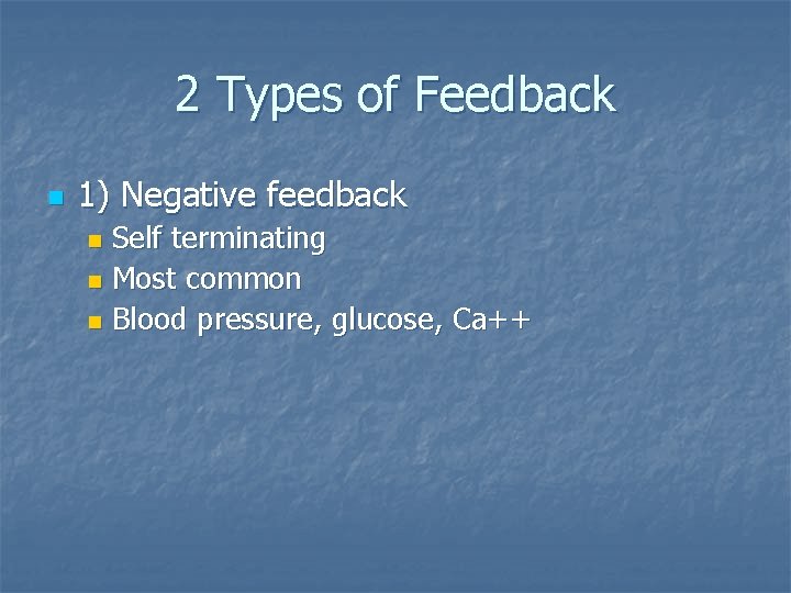 2 Types of Feedback n 1) Negative feedback Self terminating n Most common n 2 Types of Feedback n 1) Negative feedback Self terminating n Most common n