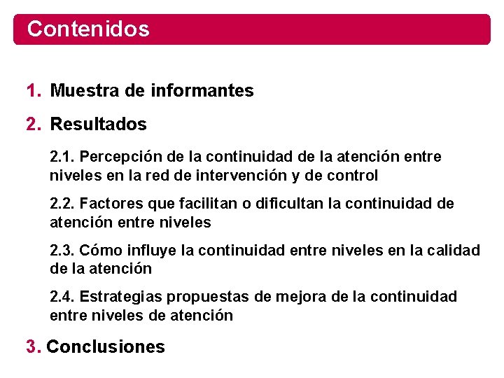 Contenidos 1. Muestra de informantes 2. Resultados 2. 1. Percepción de la continuidad de