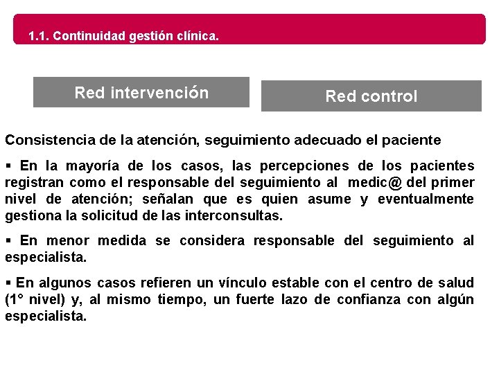1. 1. Continuidad gestión clínica. Red intervención Red control Consistencia de la atención, seguimiento