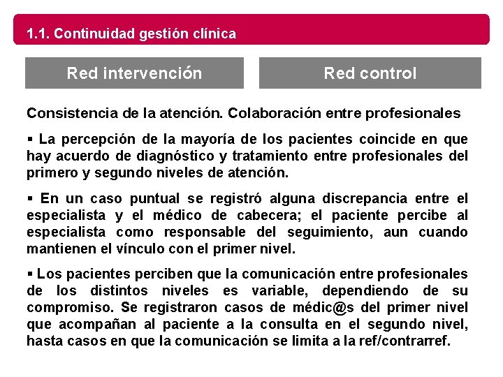 1. 1. Continuidad gestión clínica Red intervención Red control Consistencia de la atención. Colaboración