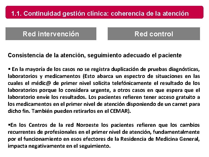 1. 1. Continuidad gestión clínica: coherencia de la atención Red intervención Red control Consistencia