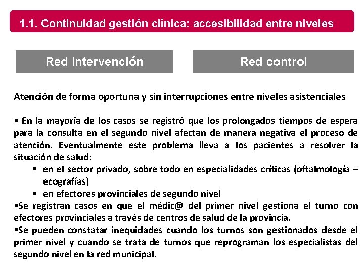 1. 1. Continuidad gestión clínica: accesibilidad entre niveles Red intervención Red control Atención de
