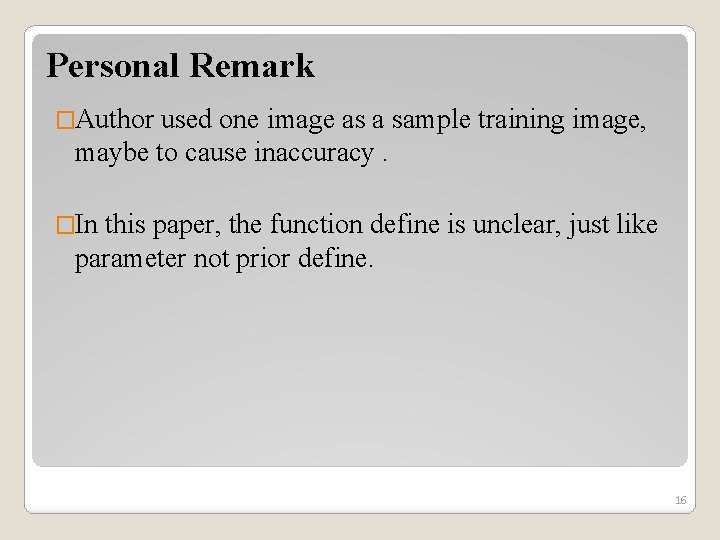 Personal Remark �Author used one image as a sample training image, maybe to cause