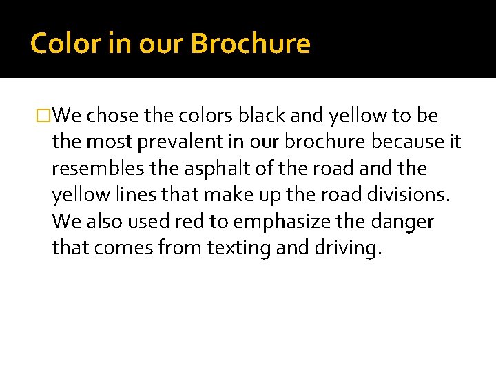 Color in our Brochure �We chose the colors black and yellow to be the