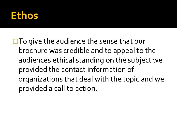 Ethos �To give the audience the sense that our brochure was credible and to