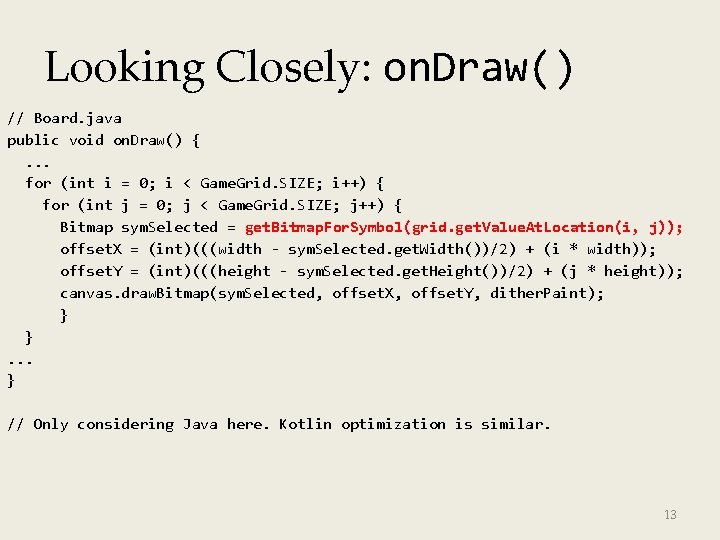 Looking Closely: on. Draw() // Board. java public void on. Draw() {. . .