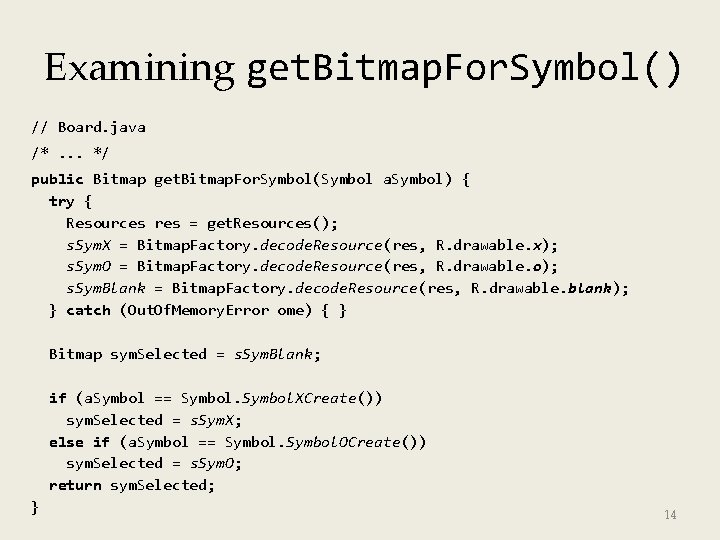 Examining get. Bitmap. For. Symbol() // Board. java /*. . . */ public Bitmap
