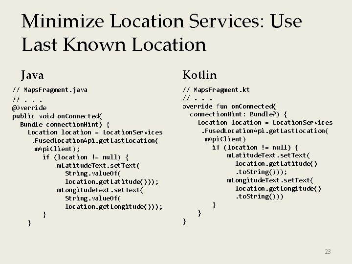 Minimize Location Services: Use Last Known Location Java // Maps. Fragment. java //. .