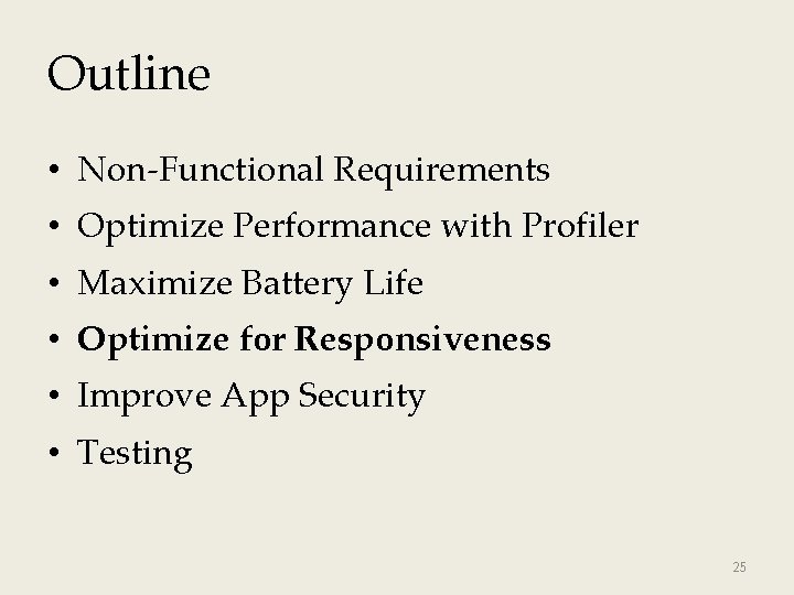 Outline • Non-Functional Requirements • Optimize Performance with Profiler • Maximize Battery Life •