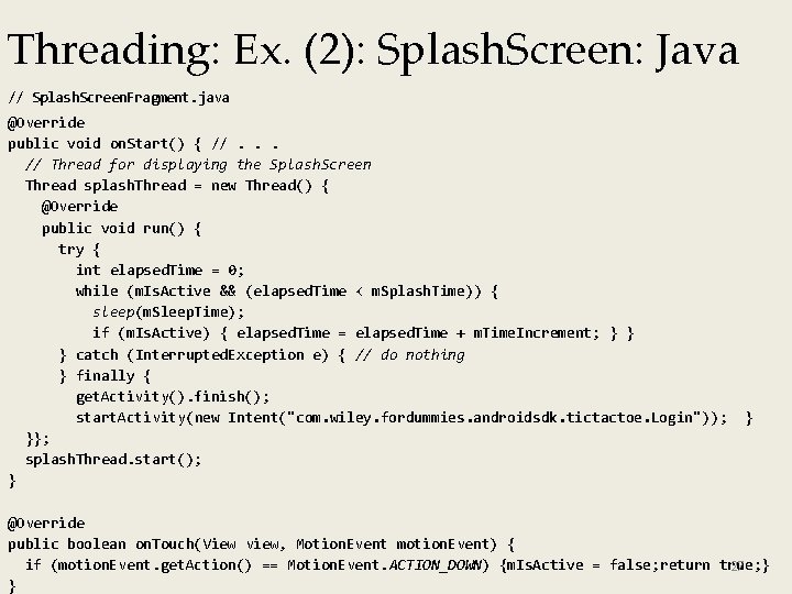 Threading: Ex. (2): Splash. Screen: Java // Splash. Screen. Fragment. java @Override public void