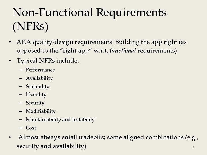 Non-Functional Requirements (NFRs) • AKA quality/design requirements: Building the app right (as opposed to