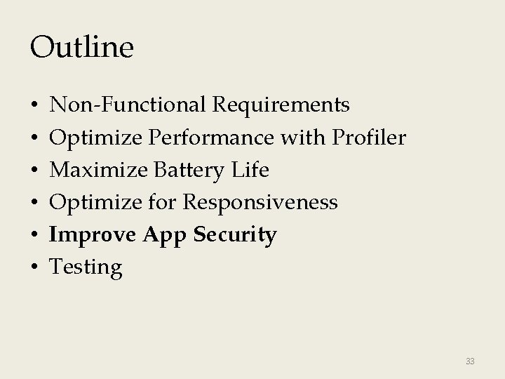 Outline • • • Non-Functional Requirements Optimize Performance with Profiler Maximize Battery Life Optimize