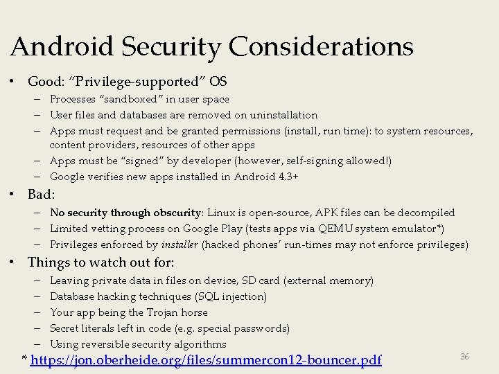 Android Security Considerations • Good: “Privilege-supported” OS – Processes “sandboxed” in user space –