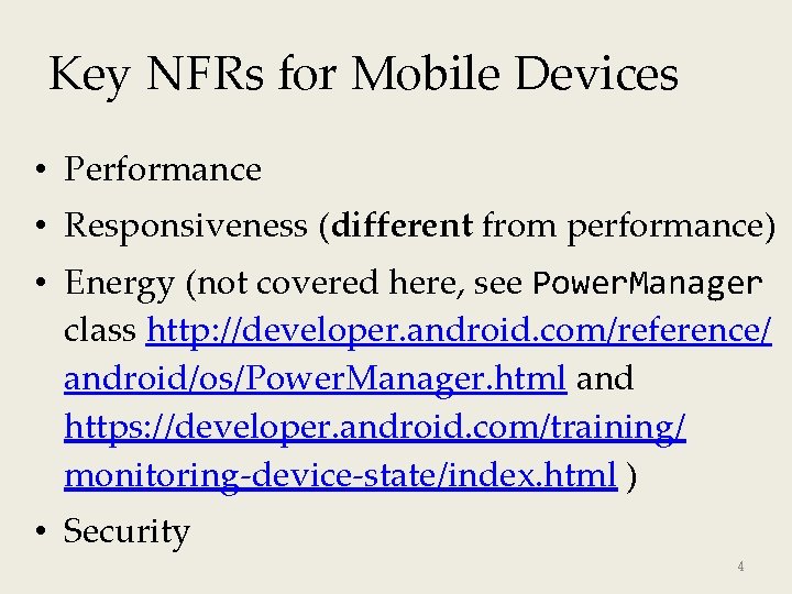 Key NFRs for Mobile Devices • Performance • Responsiveness (different from performance) • Energy