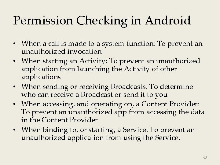 Permission Checking in Android • When a call is made to a system function: